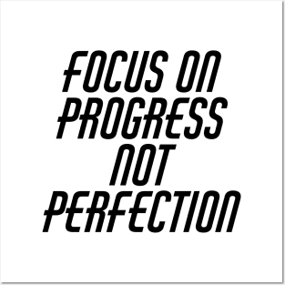Focus On Progress Not Perfection Posters and Art